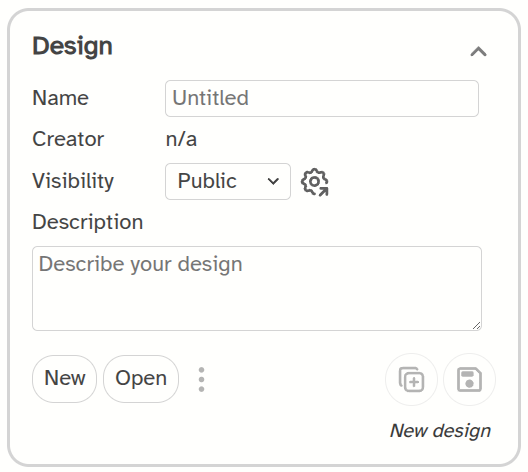 The Design section for a new design, with the Name field, the Visibility dropdown, and the New and Open buttons